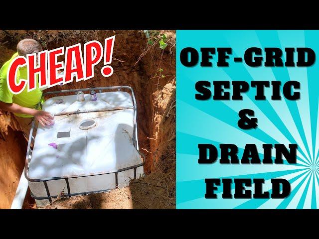 DIY Septic Tank & Drain Field for RV, Cabin or Shop - Off-Grid Cheap Inexpensive Easy IBC Tote Leach