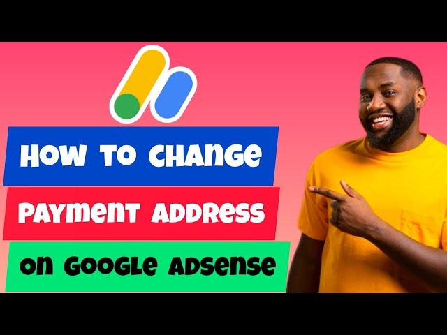 How To Change Your Address On Google AdSense To Receive PIN for Verification of Address