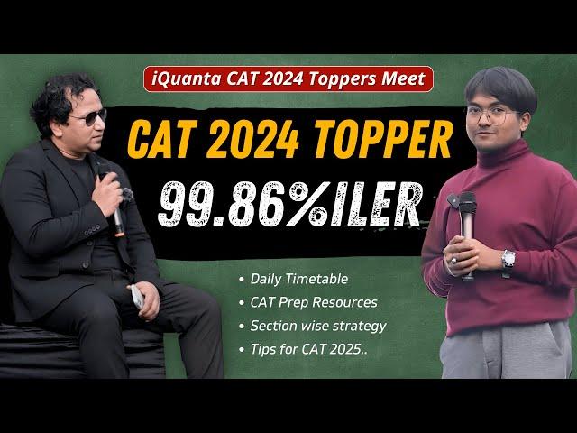 CAT 2024 Topper Preparation Strategy | 99.86%iler from iQuanta CAT Batch