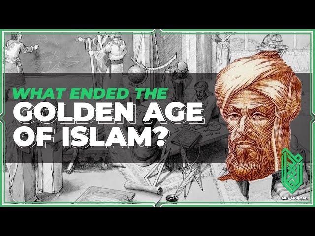 What Ended the Golden Age of Islam | Al Muqaddimah