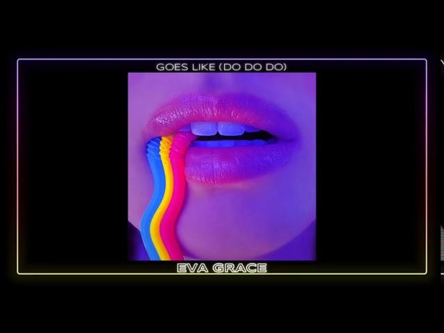 Eva Grace - Goes Like (Do Do Do) (Official Audio)