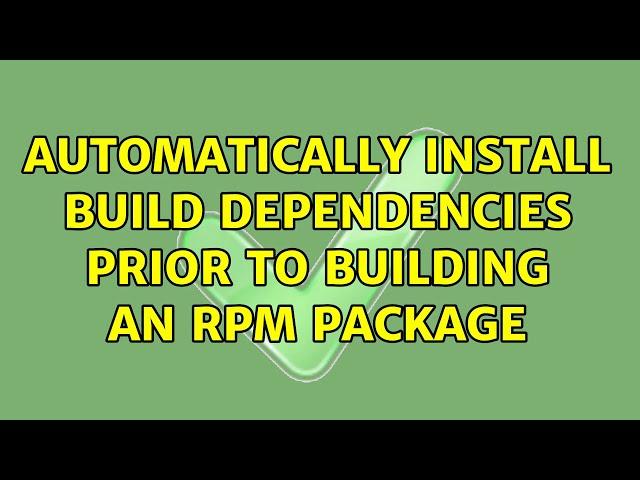 Automatically install build dependencies prior to building an RPM package