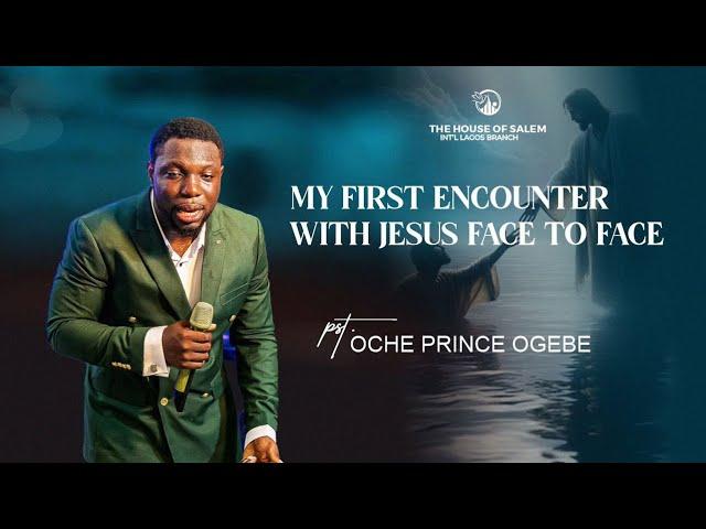 MY FIRST ENCOUNTER WITH JESUS FACE TO FACE || Prophet Oche Ogebe