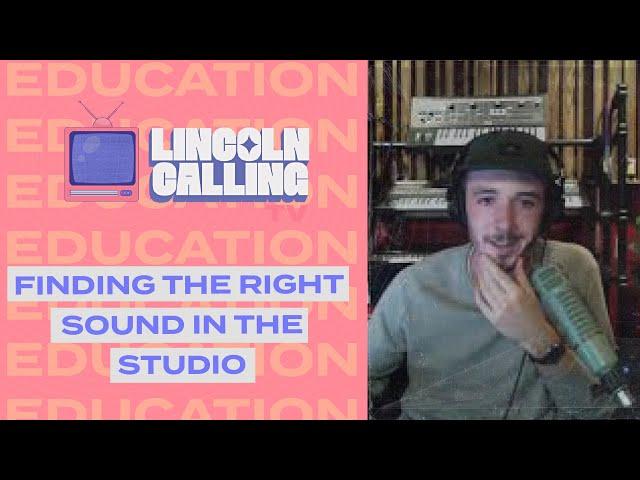Finding the Right Sound in the Studio - Lincoln Calling 2020