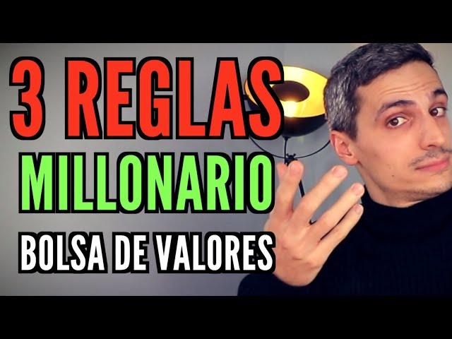 Como ser Millonario Invirtiendo en la Bolsa de Valores: Las 3 reglas MÁS IMPORTANTES