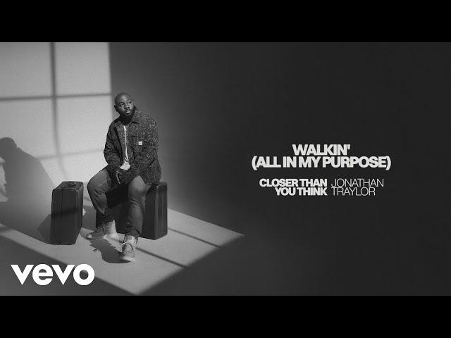 Jonathan Traylor - Walkin’ (All In My Purpose) [Audio Only]