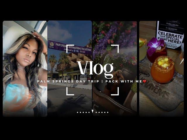 VLOG: Palm Springs Day Trip | Prep + Pack With Me For Vacation ️