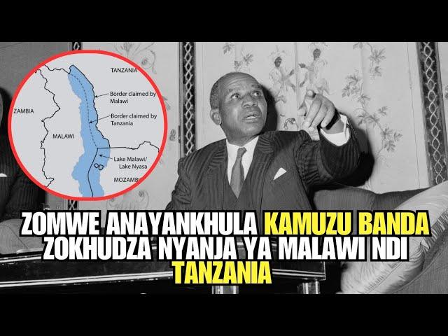 Zomwe Anayakhula Kamuzu Banda Zokhudza Lake Malawi Ndi Tanzania