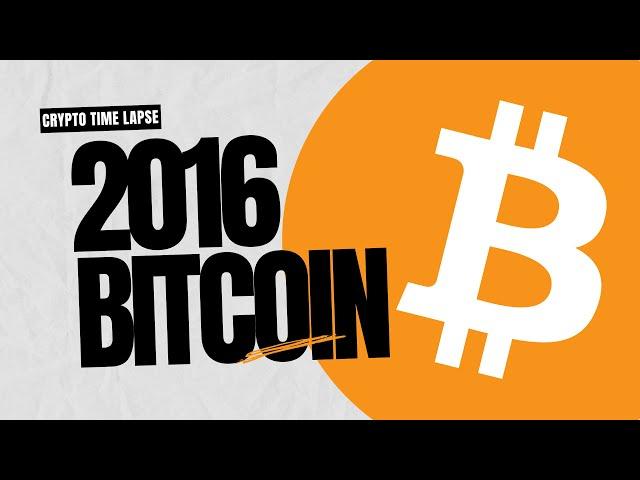 Bitcoin’s 2016 Price: A Timelapse of the Start of a Revolution