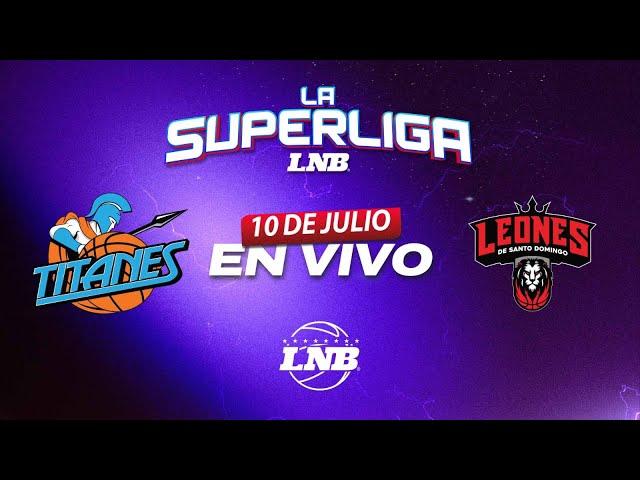TITANES VS LEONES | 10 de Julio | La Superliga LNB 2024