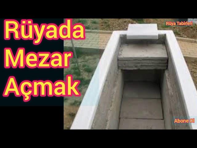 Rüyada Mezar Açmak ne anlama gelir / Rüya Tabirleri