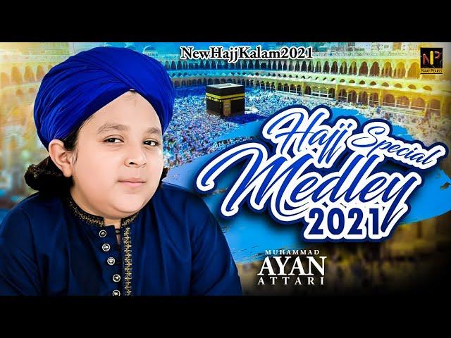 Hajj Special Ayan Raza Attari New Medley 2021