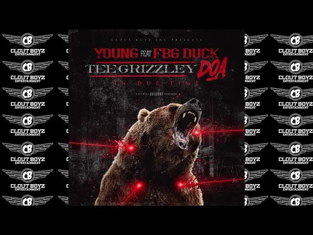 FBG Young Feat.FBG Duck Clout Boyz Inc. DOA IN DUE TIME (TEE Grizzley DISS)