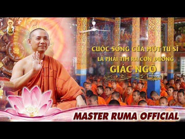 Cuộc Sống Của Một Tu Sỹ Là Phải Tìm Ra Con Đường Giác Ngộ | MASTER RUMA OFFICIAL