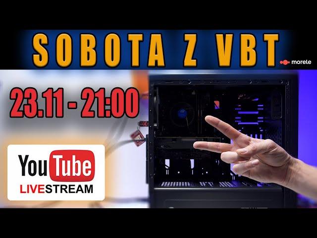 Sobota z VBT - Live!   23.11 od 21:00 - Q&A