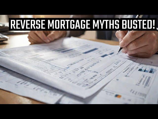 Reverse Mortgage MYTHS BUSTED & FACTS EXPOSED 2024 Guide