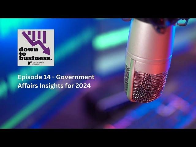 Down to Business Podcast: Government Affairs Insights 2024