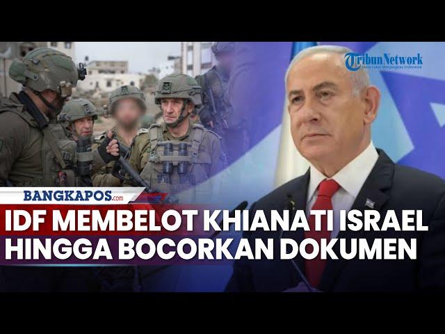 IDF Membelot dan Khianati Israel hingga Bocorkan Dokumen Netanyahu ke Mata-mata Iran