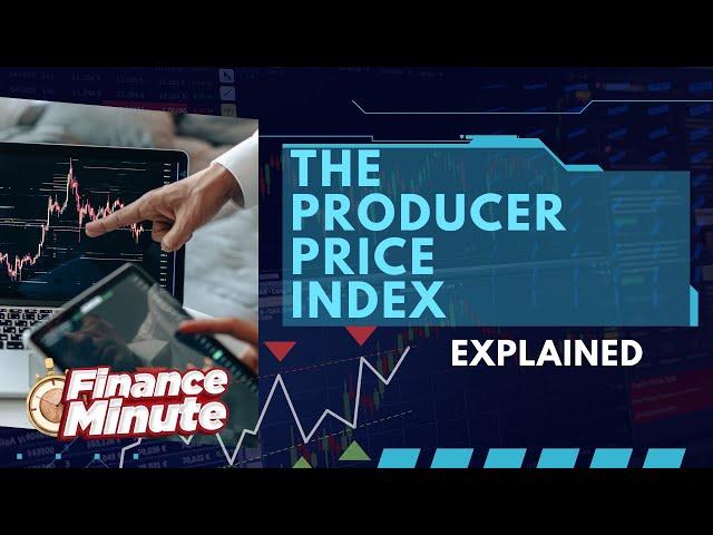 The Producer Price Index (PPI): Explained in 1 Minute!