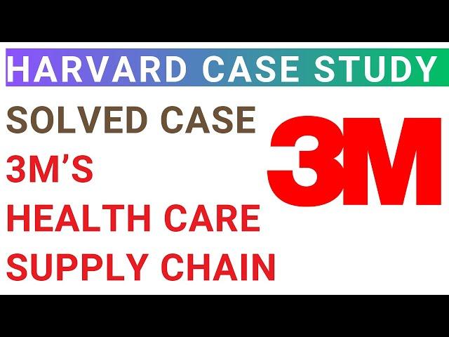 3M Canada : Healthcare Supply chain management | Solved Harvard Business MBA Case Study analysis