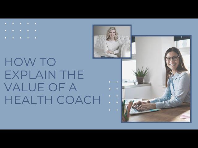 How to explain the value of a health coach