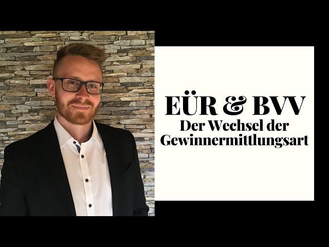 Der Wechsel der Gewinnermittlungsart | Einnahmen-Überschuss-Rechnung & Betriebsvermögensvergleich