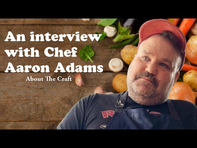 About The Craft | Chef Aaron Adams About Fermentation, His Culinary Journey, and Failure