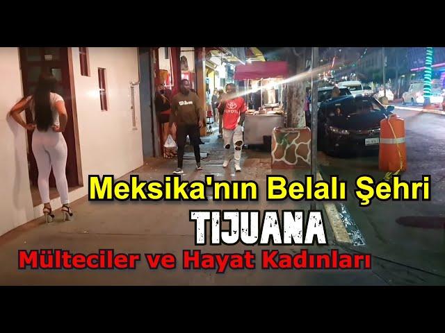 Meksika'nın En Belalı Yerine Geldim: TIJUANA 