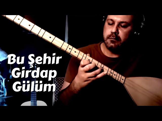 Bu Şehir Girdap Gülüm -Giriş bölümü (Enstrümantal Bağlama)