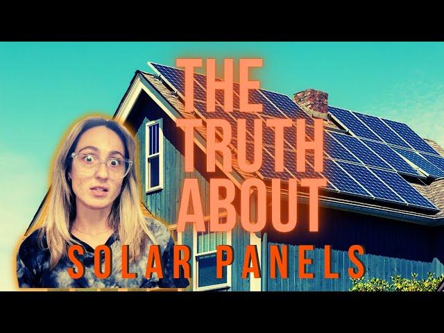 The TRUTH about Solar Panels