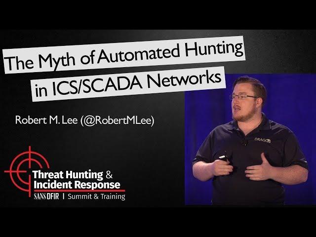 The Myth of Automated Hunting in ICS/SCADA Networks - SANS Threat Hunting Summit 2017