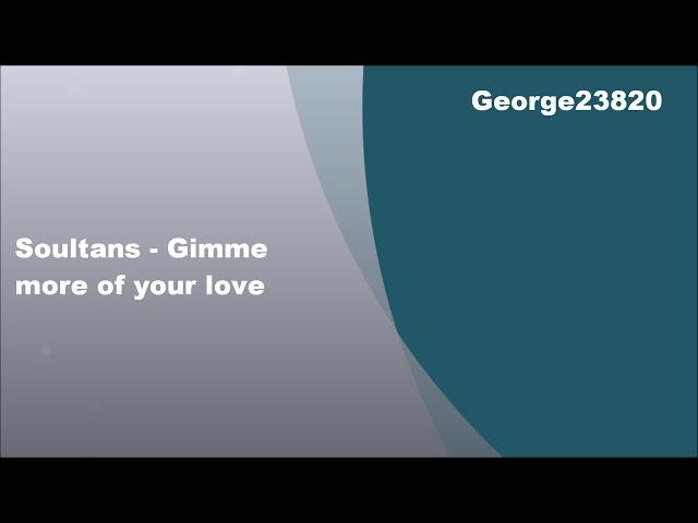 Soultans - Gimme more of your love, Lyrics