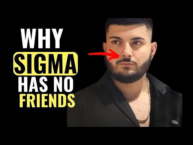 10 Reasons Why Sigma Males Have NO REAL Friends (The Bitter Truth)