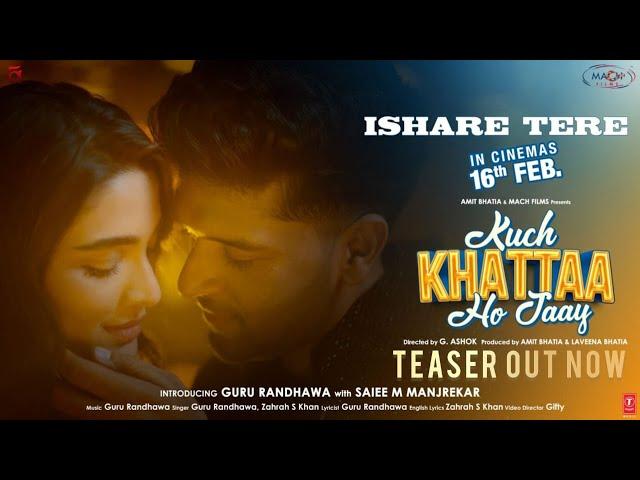 ISHARE TERE (Teaser) | Kuch Khattaa Ho Jaay: Guru Randhawa, Saiee M Manjrekar | Zahrah S Khan