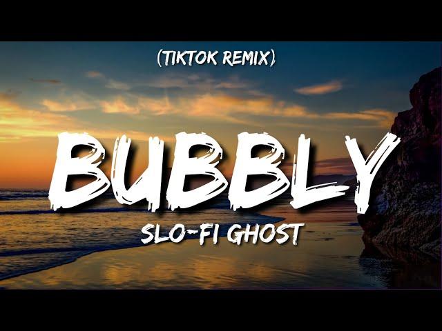 Slo-Fi Ghost - Bubbly (TikTok Remix) (Lyrics)