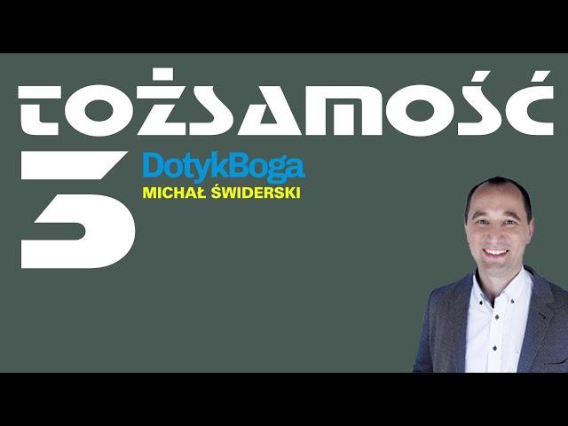 #DotykBoga - #Tożsamość odc. 3 - prowadzi Michał Świderski