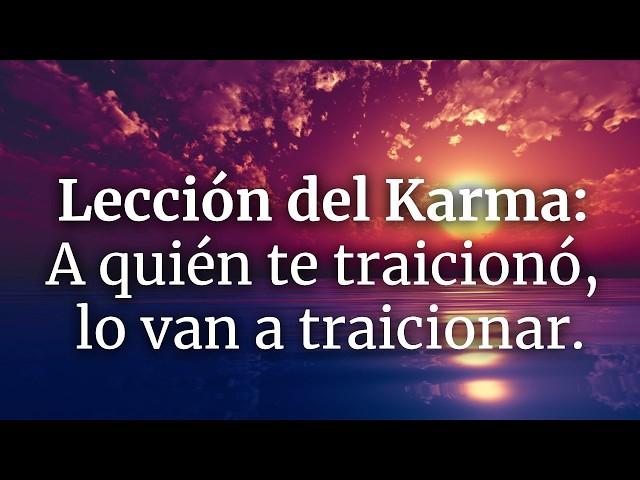  Lección del Karma: A quién te traicionó, lo van a traicionar.