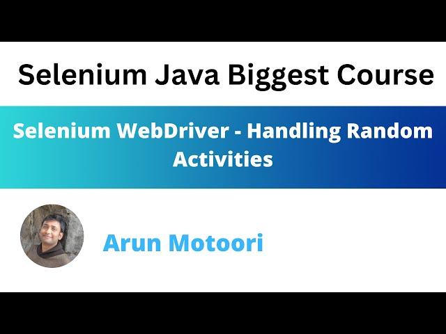 Selenium WebDriver - Handling Random Activities