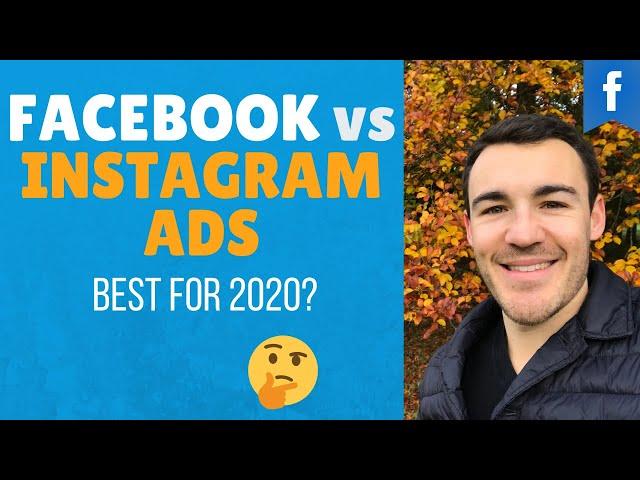 Facebook Ads vs Instagram Ads: Which is Best in 2020?