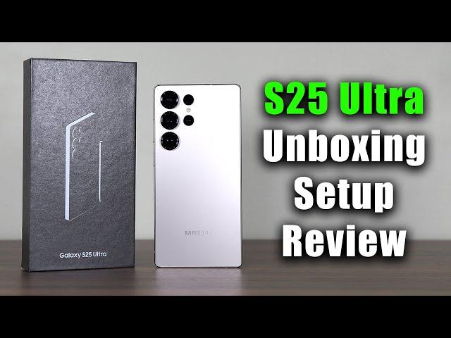 Samsung Galaxy S25 Ultra - Unboxing, Setup and Detailed Review (Best Color)