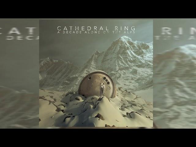 Cathedral Ring - A Decade Alone on the Alps [FullAlbum] 2017