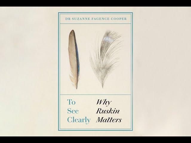 To See Clearly: Why Ruskin Matters by Dr Suzanne Fagence Cooper