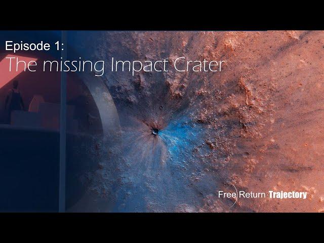 Free Return Trajectory: Episode 1 - The missing impact crater