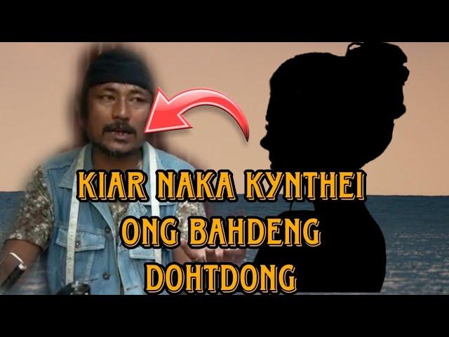 Kiar naka kynthei balei Naka daw au hap ban kiar bad jngai na ka kynthei Bahdeng dohtdong 