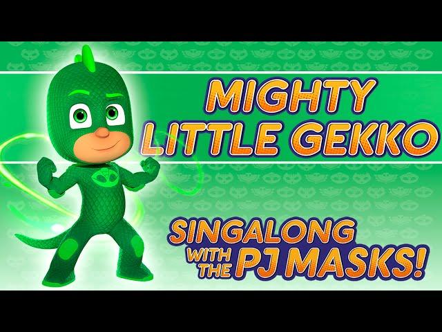 PJ Masks Singalong -  Mighty Little Gekko  (10 mins)