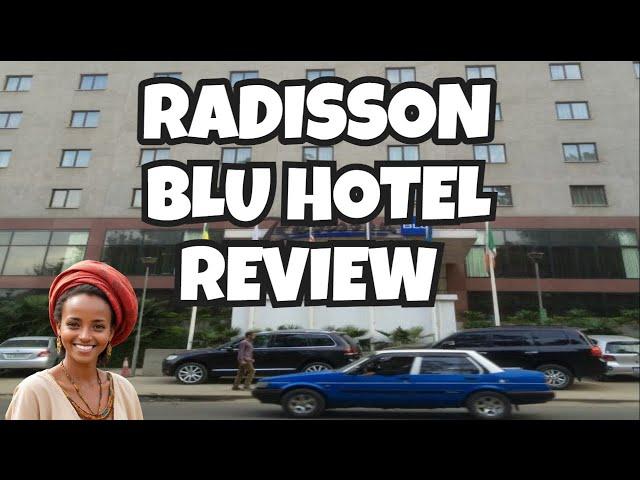 Radisson Blu Hotel Addis Ababa | Hotel Review, Addis Ababa Ethiopia