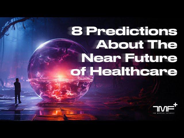 8 Predictions About The Near Future of Healthcare - The Medical Futurist