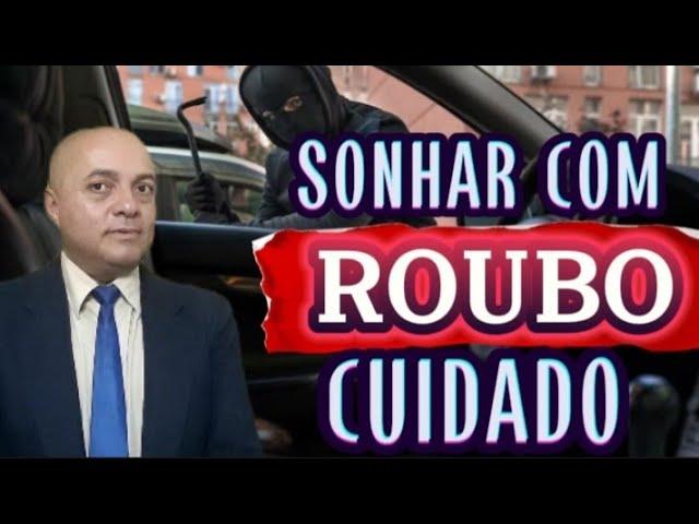 SONHAR COM ROUBO É UM ALERTA PARA TOMAR CUIDADO.