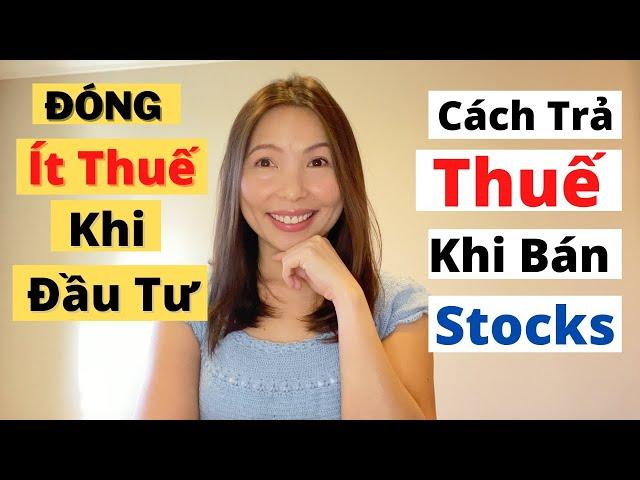 Cách Trả Thuế Khi Bán Stocks | Cách Tránh Thuế Khi Đầu Tư | Cuộc Sống Mỹ | Đầu Tư Chứng Khoán Ở Mỹ