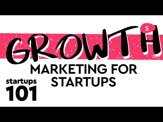 How to Grow a Small Business: growth marketing for startups (Part I)